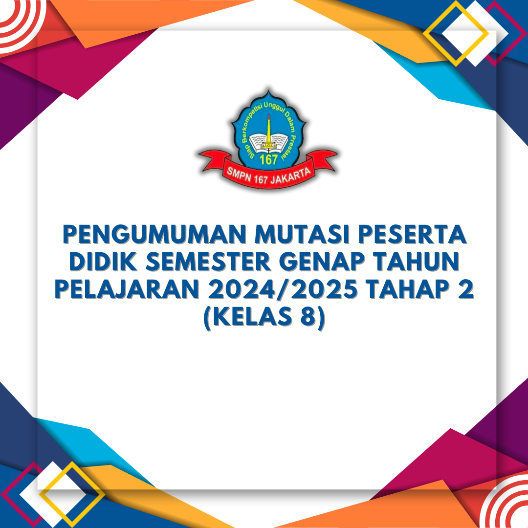PENGUMUMAN MUTASI PESERTA DIDIK SEMESTER GENAP TAHUN PELAJARAN 2024/2025 TAHAP 2 (KELAS 8)